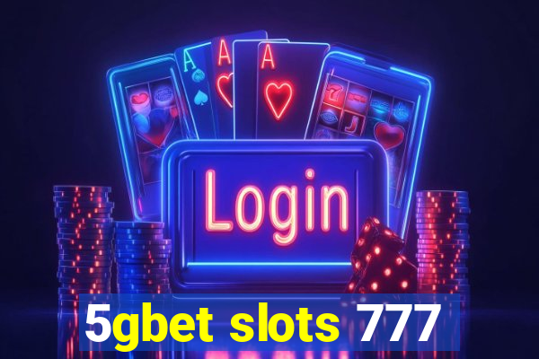 5gbet slots 777